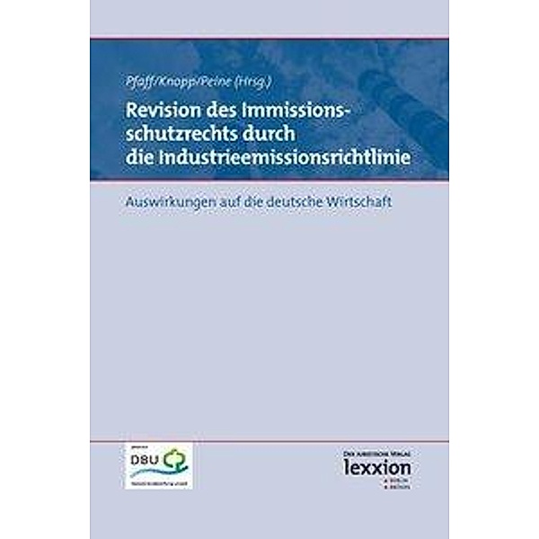 Revision des Immissionsschutzrechts durch die Industrieemissionsrichtlinie, Lothar Knopp, Franz-Joseph Peine, Thomas Pfaff