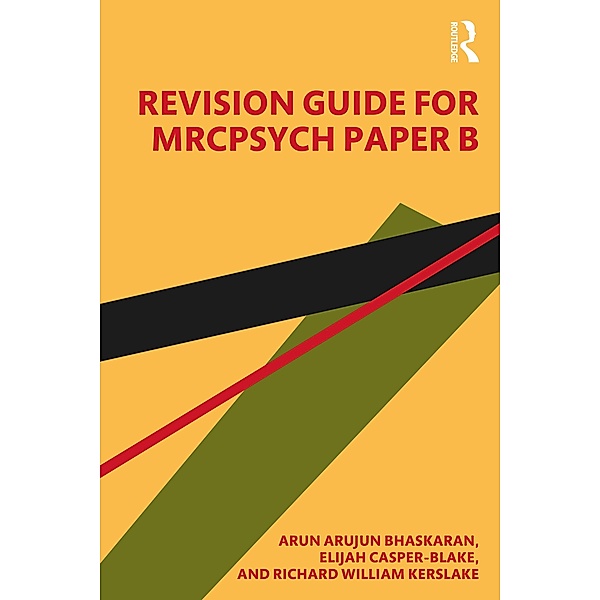 Revision Guide for MRCPsych Paper B, Arun Bhaskaran, Elijah Casper-Blake, Richard William Kerslake