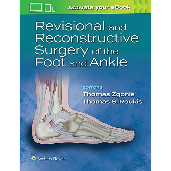 Revisional and Reconstructive Surgery of the Foot and Ankle, Thomas Zgonis, Thomas S. Roukis