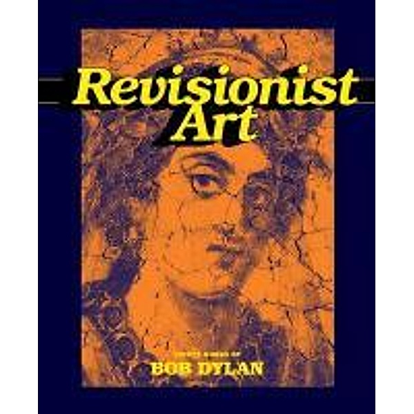Revisionist Art: Thirty Works by Bob Dylan, Robert A. Smith