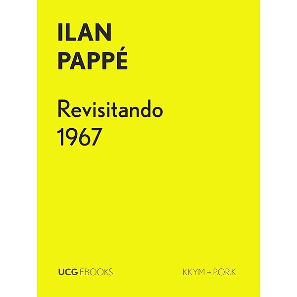 Revisitando 1967 (UCG EBOOKS, #11) / UCG EBOOKS, Ilan Pappe