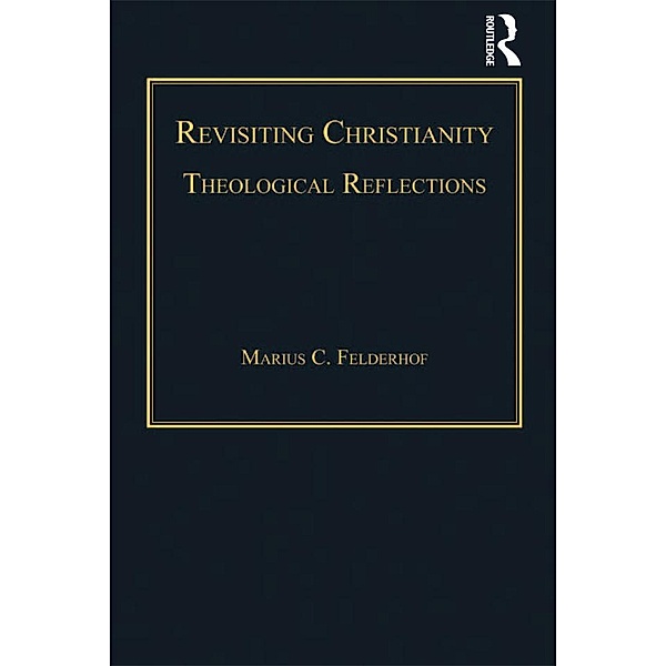 Revisiting Christianity, Marius C. Felderhof