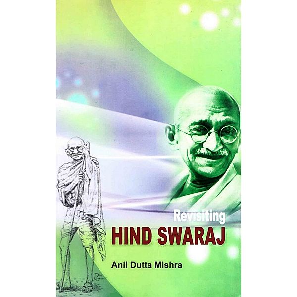 Revisiting Hind Swaraj, Anil Dutta Mishra