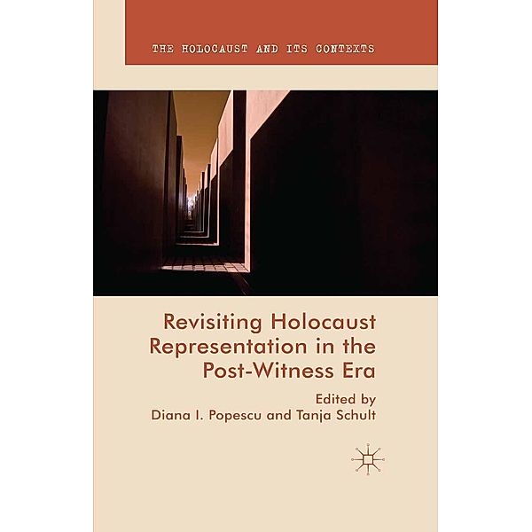 Revisiting Holocaust Representation in the Post-Witness Era / The Holocaust and its Contexts