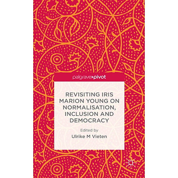 Revisiting Iris Marion Young on Normalisation, Inclusion and Democracy