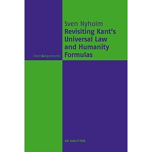 Revisiting Kant's Universal Law and Humanity Formulas, Sven Nyholm