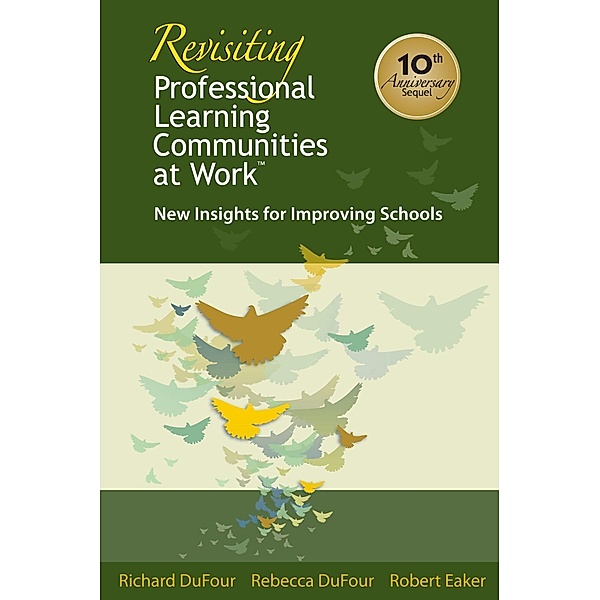 Revisiting Professional Learning Communities at Work® / What Principals Need to Know, Richard Dufour, Rebecca Dufour