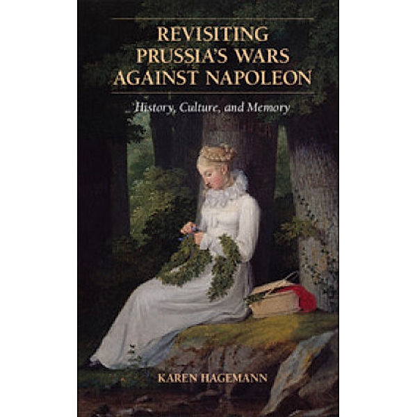 Revisiting Prussia's Wars against Napoleon, Karen Hagemann