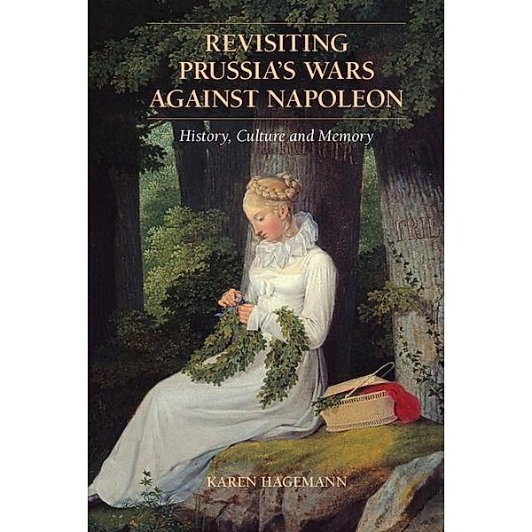 Revisiting Prussia's Wars against Napoleon, Karen Hagemann