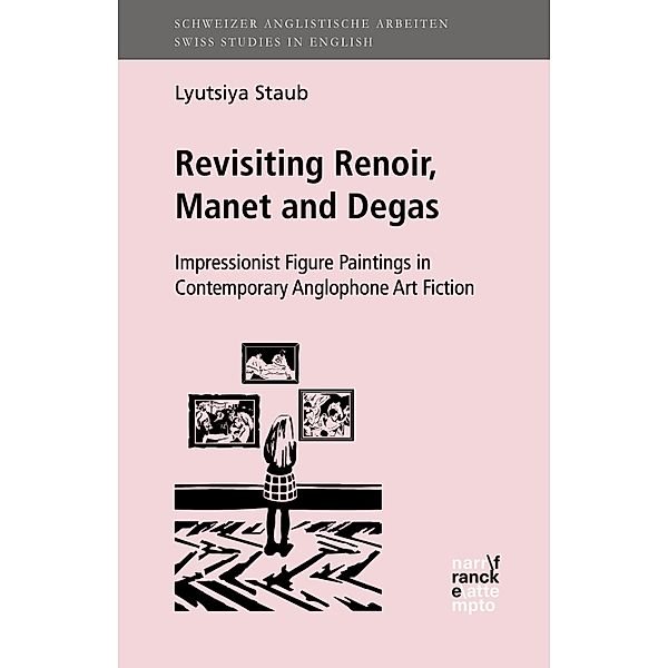 Revisiting Renoir, Manet and Degas / Schweizer Anglistische Arbeiten (SAA) Bd.145, Lyutsiya Staub