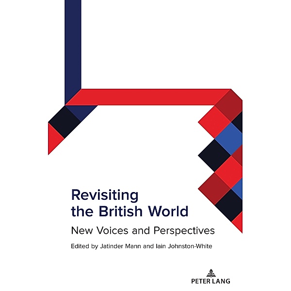 Revisiting the British World / Studies in Transnationalism Bd.5