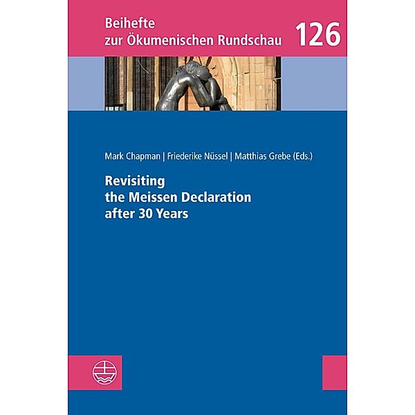 Revisiting the Meissen Declaration after 30 Years / Beihefte zur Ökumenischen Rundschau (BÖR) Bd.126