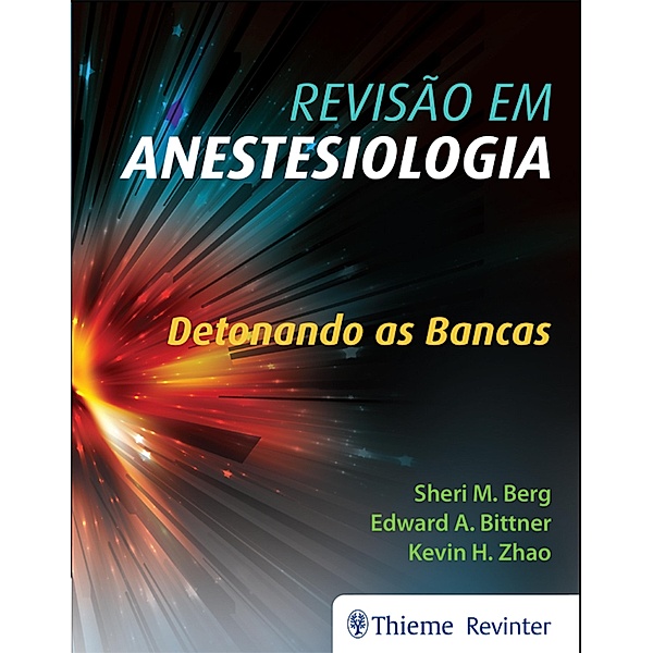 Revisão em Anestesiologia, Sheri M Berg, Edward A Bittner, Kevin H Zhao, Archit Sharma