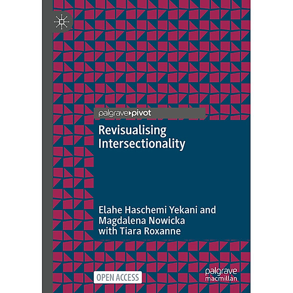 Revisualising Intersectionality, Elahe Haschemi Yekani, Magdalena Nowicka, Tiara Roxanne