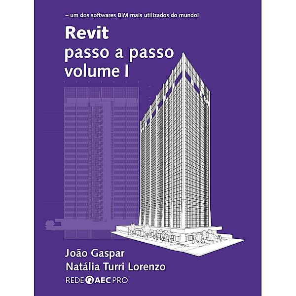 Revit passo a passo volume I, João Gaspar, Natália Turri Lorenzo