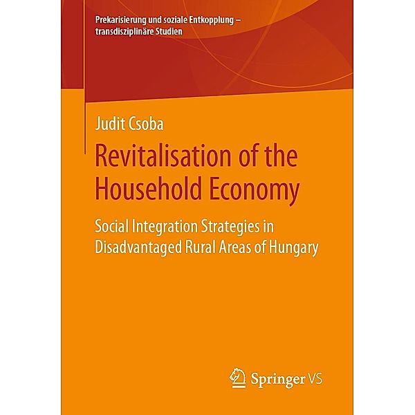 Revitalisation of the Household Economy / Prekarisierung und soziale Entkopplung - transdisziplinäre Studien, Judit Csoba