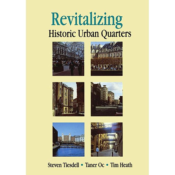 Revitalising Historic Urban Quarters, Tim Heath, Taner Oc, Steve Tiesdell