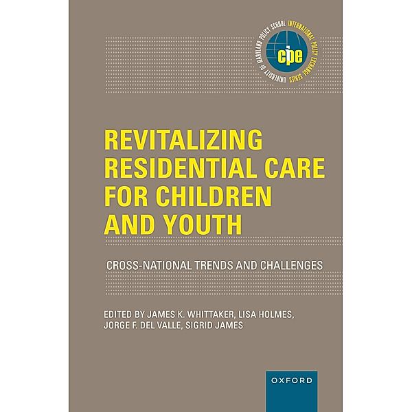 Revitalizing Residential Care for Children and Youth, James K. Whittaker, Lisa Holmes, Jorge Carlos Fernandez del Valle, Sigrid James