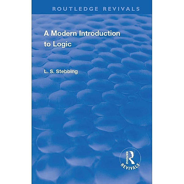 Revival: A Modern Introduction to Logic (1950), Lizzie Susan Stebbing