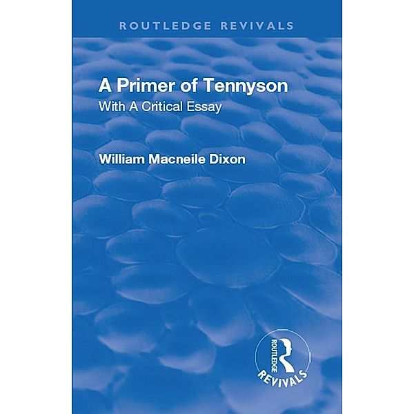 Revival: A Primer of Tennyson (1901), Macneile W Dixon