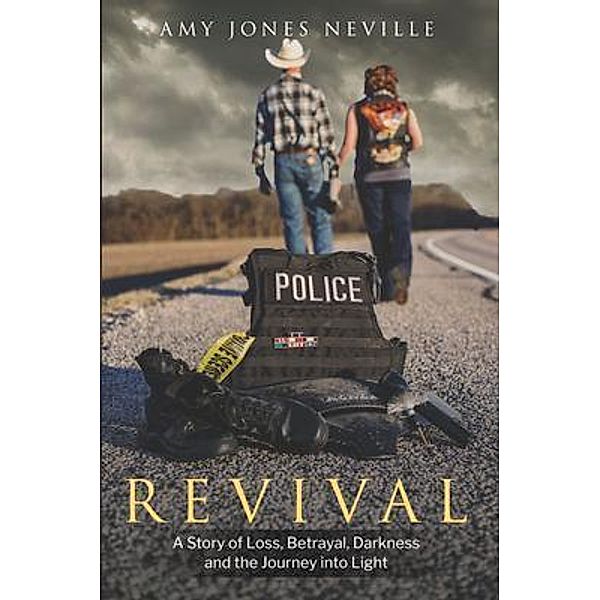 Revival, A Story of Loss, Betrayal, Darkness and the Journey into Light, Amy Neville