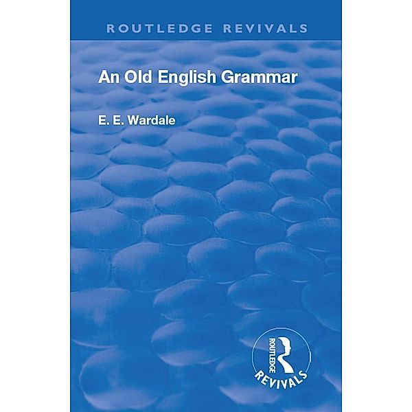 Revival: An Old English Grammar (1922), Edith Elizabeth Wardale