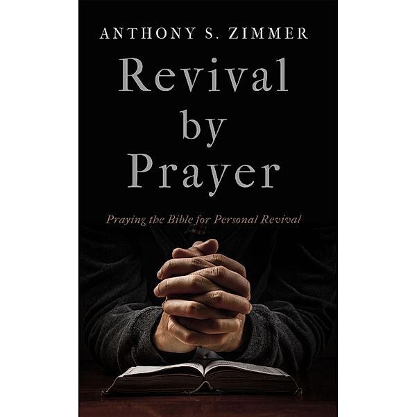 Revival by Prayer, Anthony S. Zimmer