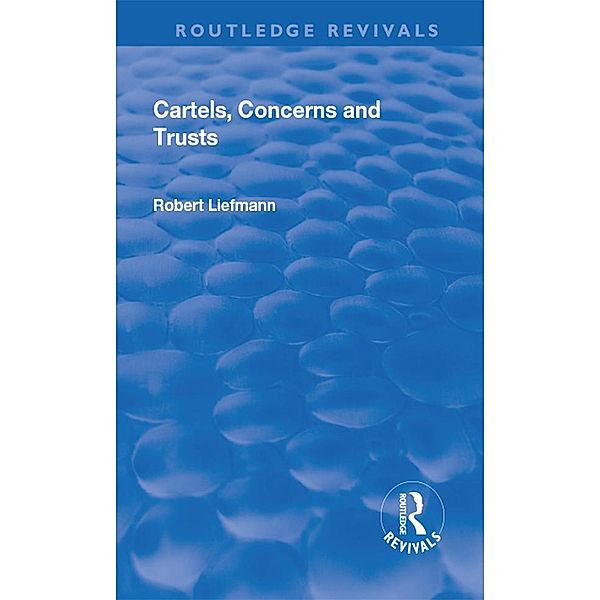 Revival: Cartels, Concerns and Trusts (1932), Robert Liefmann