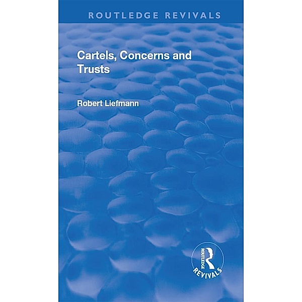Revival: Cartels, Concerns and Trusts (1932), Robert Liefmann