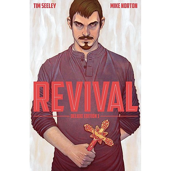 Revival Deluxe Edition Vol. 3 / Revival, Tim Seeley
