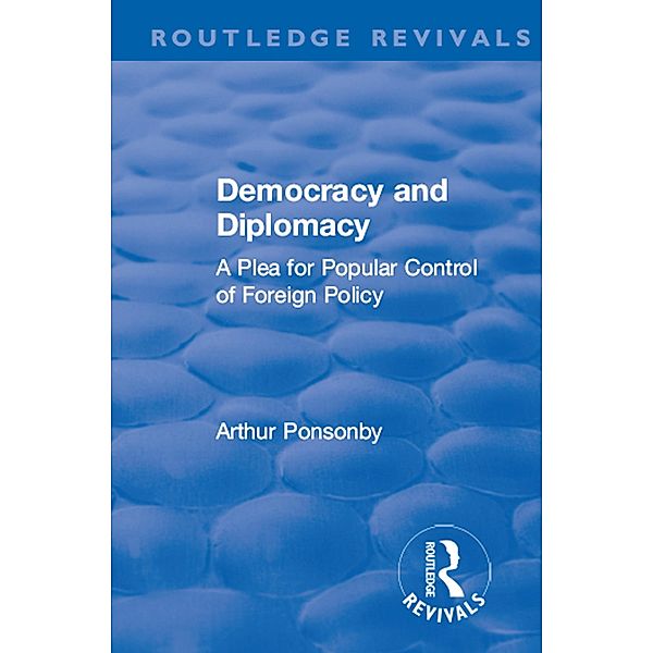 Revival: Democracy and Diplomacy (1915), Arthur Ponsonby