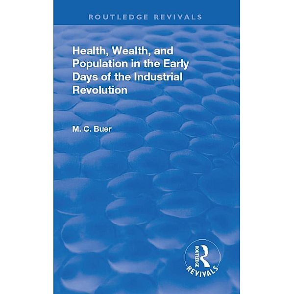 Revival: Health, Wealth, and Population in the early days of the Industrial Revolution (1926), Mabel Craven Buer