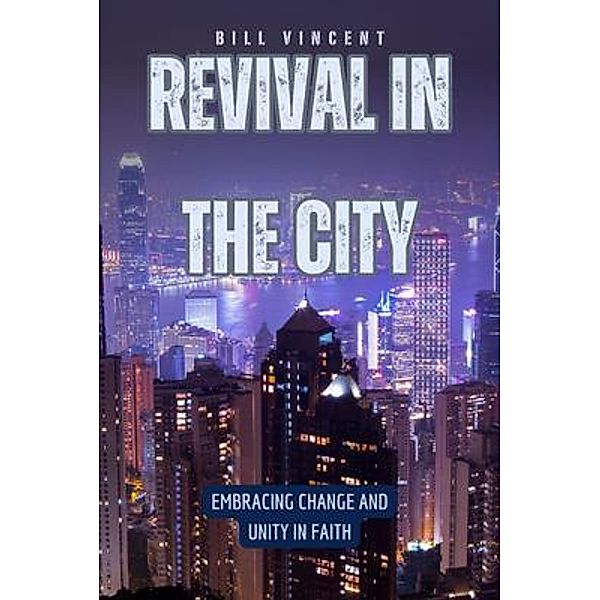 Revival in the City, Bill Vincent