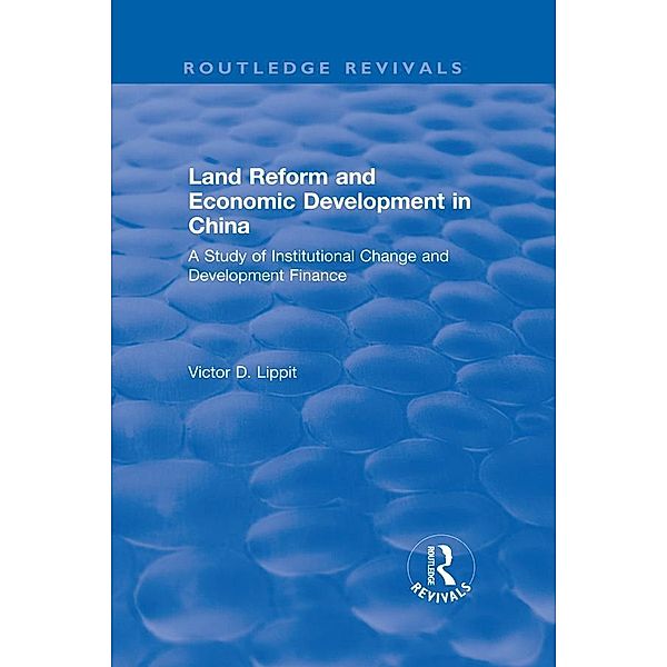 Revival: Land Reform and Economic Development in China (1975), Victor D Lippit