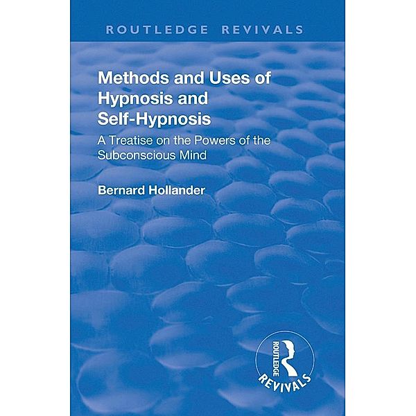 Revival: Methods and Uses of Hypnosis and Self Hypnosis (1928), Bernard Hollander