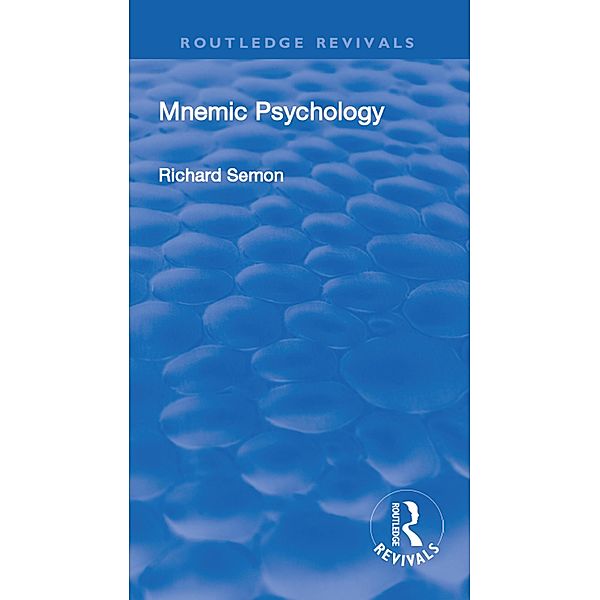 Revival: Mnemic Psychology (1923), Richard Wolfgang Semon, Bella Duffy, Vernon Lee