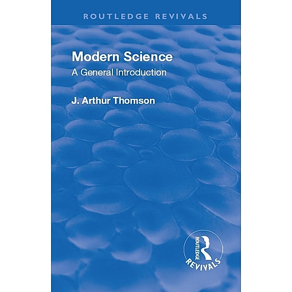 Revival: Modern Science (1929), J. Arthur Thomson