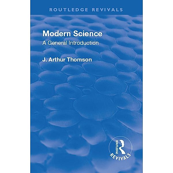 Revival: Modern Science (1929), J. Arthur Thomson