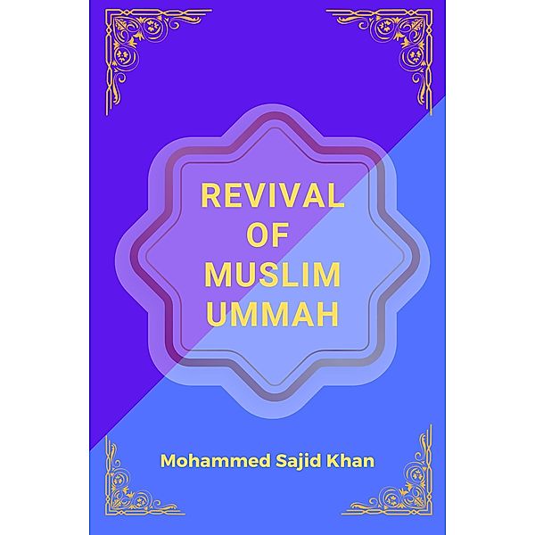 Revival of Muslim Ummah, Mohammed Sajid Khan