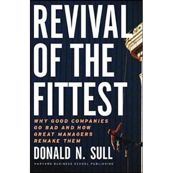 Revival of the Fittest, Donald N. Sull