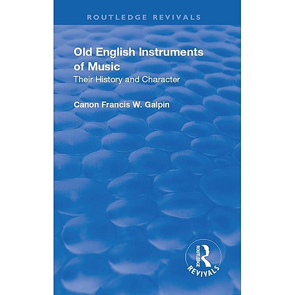 Revival: Old English Instruments of Music (1910), Francis W. Galphin