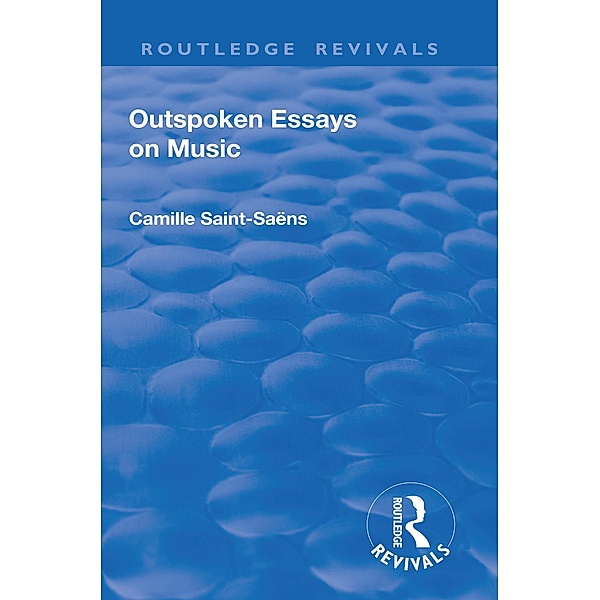 Revival: Outspoken Essays on Music (1922), Camille Saint-Saens