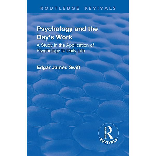 Revival: Psychology and the Day's Work (1918), Edgar James Swift