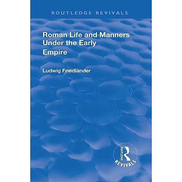 Revival: Roman Life and Manners Under the Early Empire (1913), Ludwig Henrich Friedlaender
