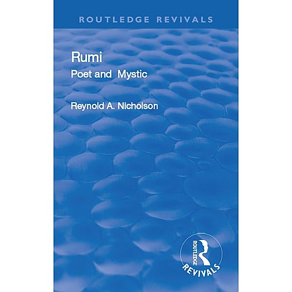 Revival: Rumi, Poet and Mystic, 1207-1273 (1950), Maulana Jalal al-Din Rumi