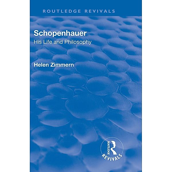 Revival: Schopenhauer: His Life and Philosophy (1932), Helen Zimmern