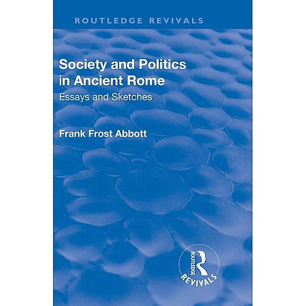 Revival: Society and Politics in Ancient Rome (1912), Frank Frost Abbott