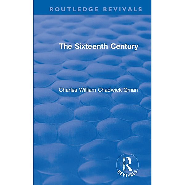 Revival: The Sixteenth Century (1936), Charles William Chadwick Oman