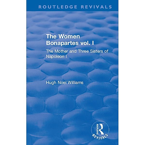 Revival: The Women Bonapartes vol. I (1908), Hugh Noel Williams