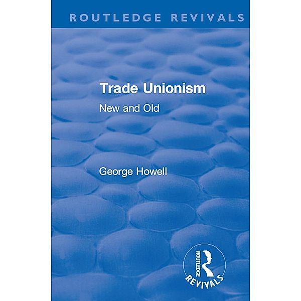 Revival: Trade Unionism (1900), George Howell